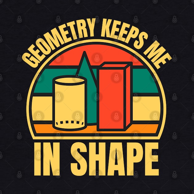 Geometry Keeps Me In Shape by FullOnNostalgia